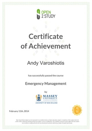 Certificate
of Achievement
Andy Varoshiotis
has successfully passed the course

Emergency Management
by

February 11th, 2014

 