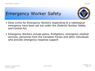 EMO-PNERP Kingston                                               MEDIUM




 Emergency Worker Safety

 • Dose Limits for E...