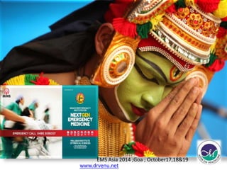 EMS Asia 2014 ;Goa ; October17,18&19 
www.drvenu.net 
