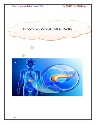Emergency Medicine Notes 2019 Dr Abd El Aal Elbahnasy
105
ENDOCRINOLOGICAL EMERGENCIES
 