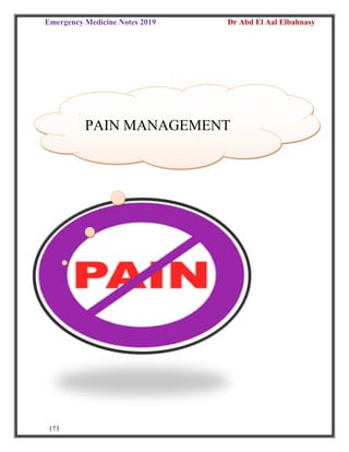 Emergency Medicine Notes 2019 Dr Abd El Aal Elbahnasy
173
PAIN MANAGEMENT
 