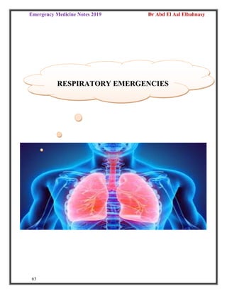 Emergency Medicine Notes 2019 Dr Abd El Aal Elbahnasy
63
RESPIRATORY EMERGENCIES
 