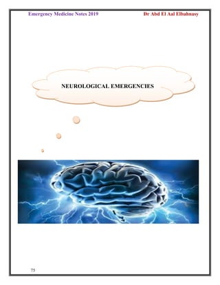 Emergency Medicine Notes 2019 Dr Abd El Aal Elbahnasy
75
NEUROLOGICAL EMERGENCIES
 