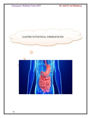 Emergency Medicine Notes 2019 Dr Abd El Aal Elbahnasy
96
GASTRO INTESTINAL EMERGENCIES
 