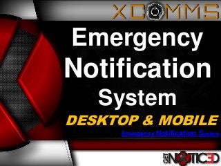 DESKTOP & MOBILE
Emergency
Notification
System
Emergency Notification System
 