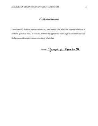 EMERGENCY OPERATIONS CENTER EFFECTIVENESS 2
Certification Statement
I hereby certify that this paper constitutes my own product, that where the language of others is
set forth, quotation marks so indicate, and that the appropriate credit is given where I have used
the language, ideas, expressions, or writings of another.
Signed: __________________________________
 