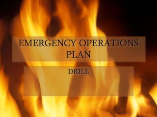 EMERGENCY OPERATIONS
PLAN
DRILL
 