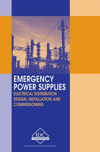 EMERGENCY 
POWER SUPPLIES 
ELECTRICAL DISTRIBUTION 
DESIGN, INSTALLATION AND 
COMMISSIONING 
 