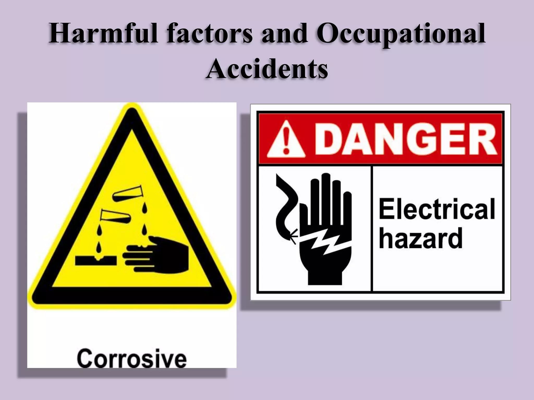 Harmful factors and Occupational
Accidents

 