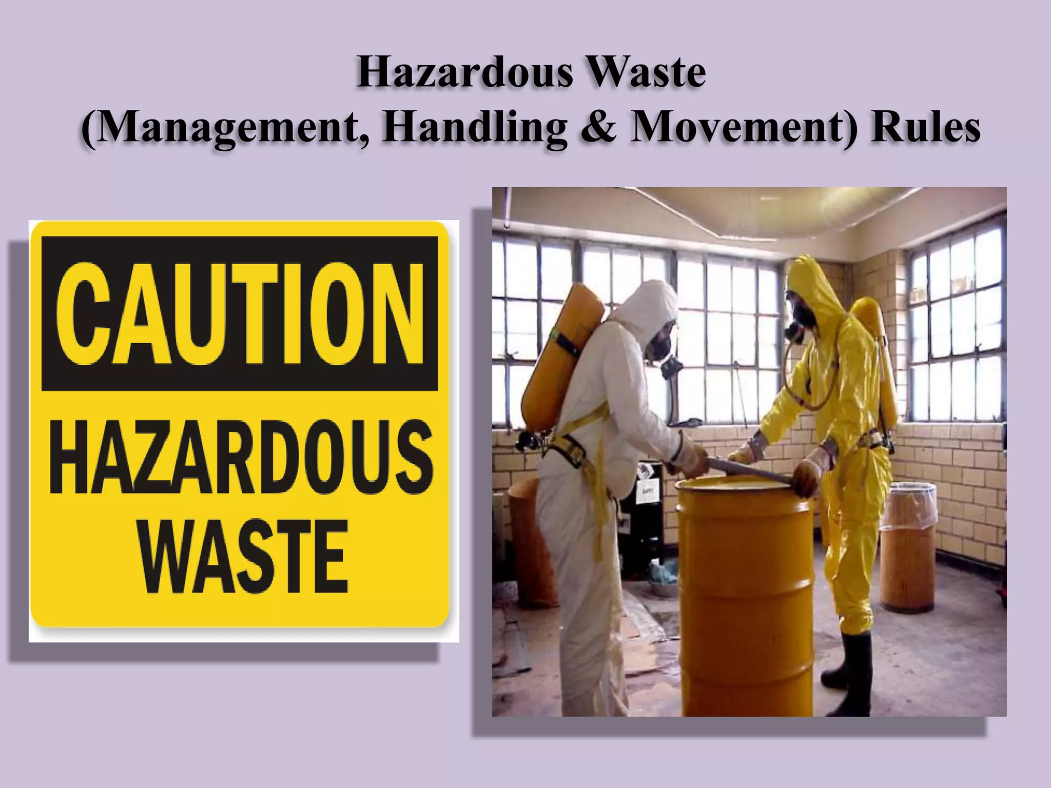 Hazardous Waste
(Management, Handling & Movement) Rules

 