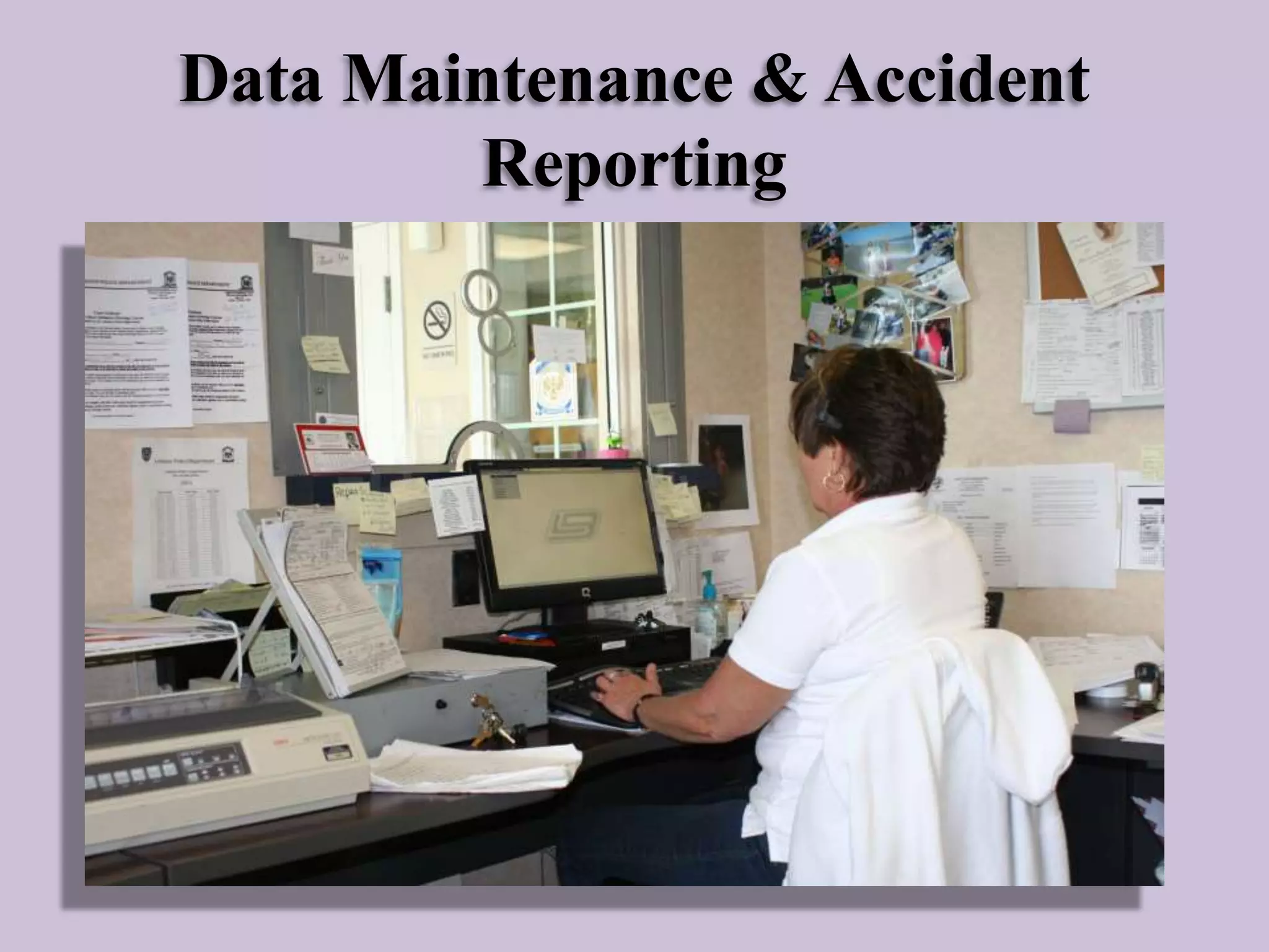 Data Maintenance & Accident
Reporting

 
