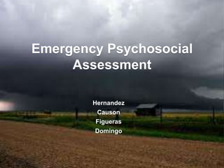 Emergency Psychosocial
Assessment
Hernandez
Causon
Figueras
Domingo
 