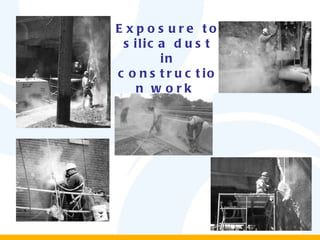 Exposure to silica dust in construction work  