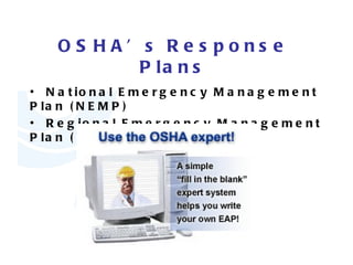 OSHA’s Response Plans National Emergency Management Plan (NEMP) Regional Emergency Management Plan (REMP) 
