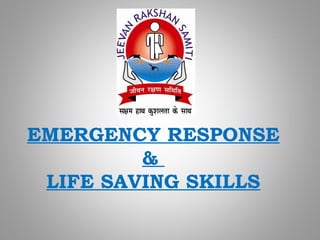 EMERGENCY RESPONSE
&
LIFE SAVING SKILLS
 