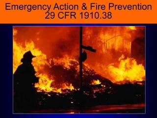 Emergency Action & Fire Prevention
29 CFR 1910.38
 