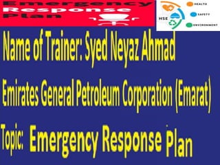 HEALTH SAFETY AND ENVIORMENT DEPARTMENT
EMERGENCY RESPONSE PLAN
 