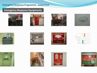 Emergency Response Programme - Sutherland
Emergency Response Equipments
 