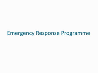 Emergency Response Programme
 