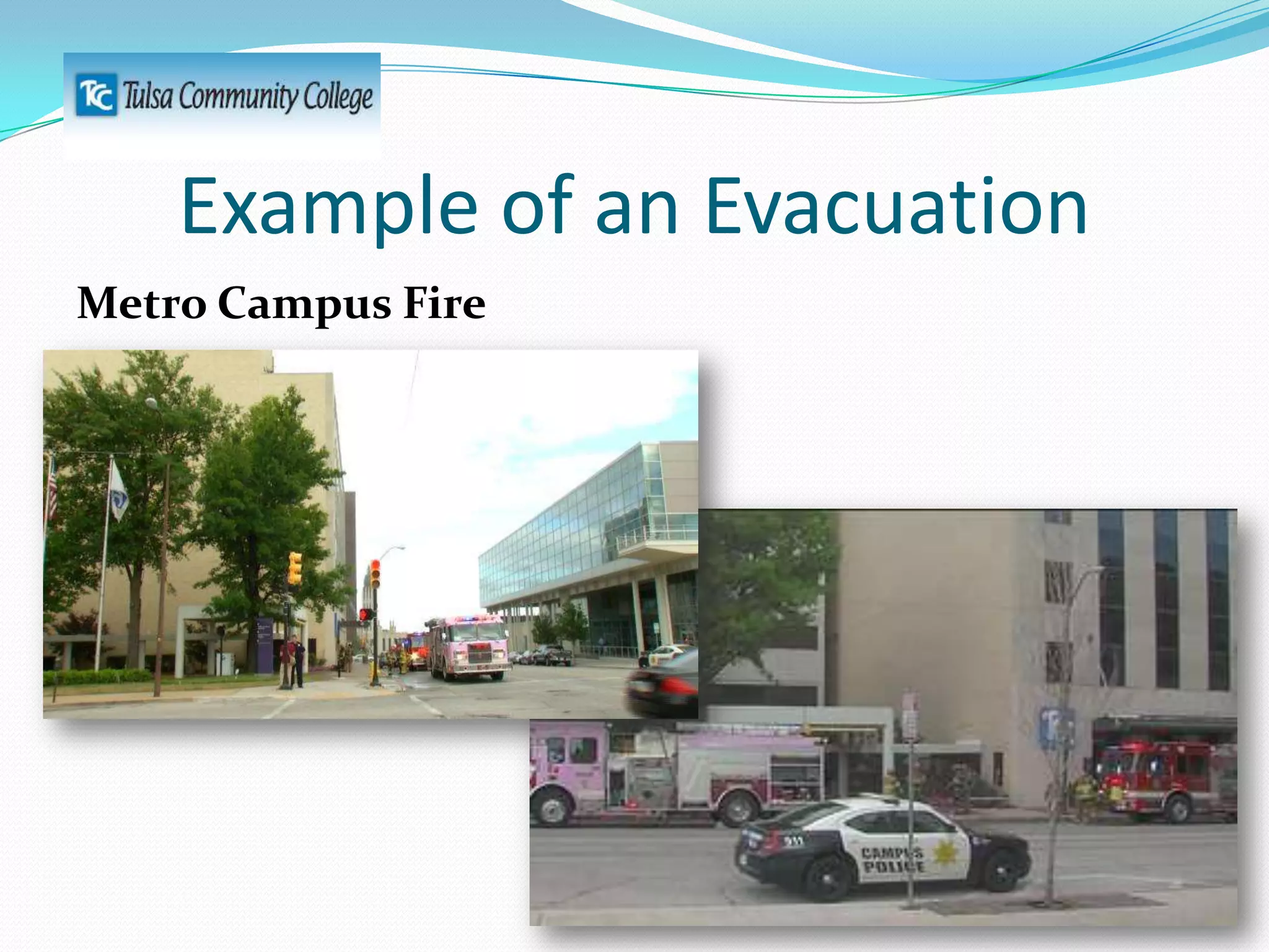 Example of an Evacuation
Metro Campus Fire

 