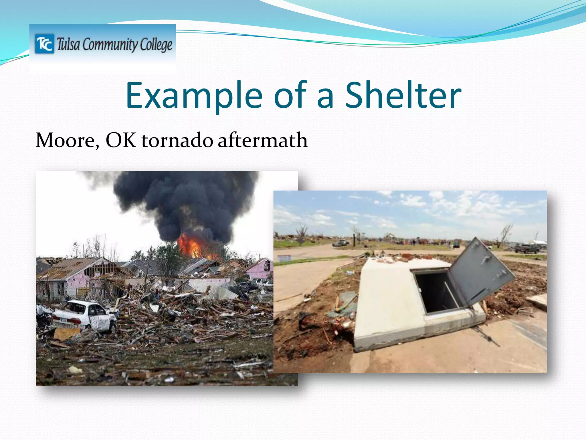 Example of a Shelter
Moore, OK tornado aftermath

 