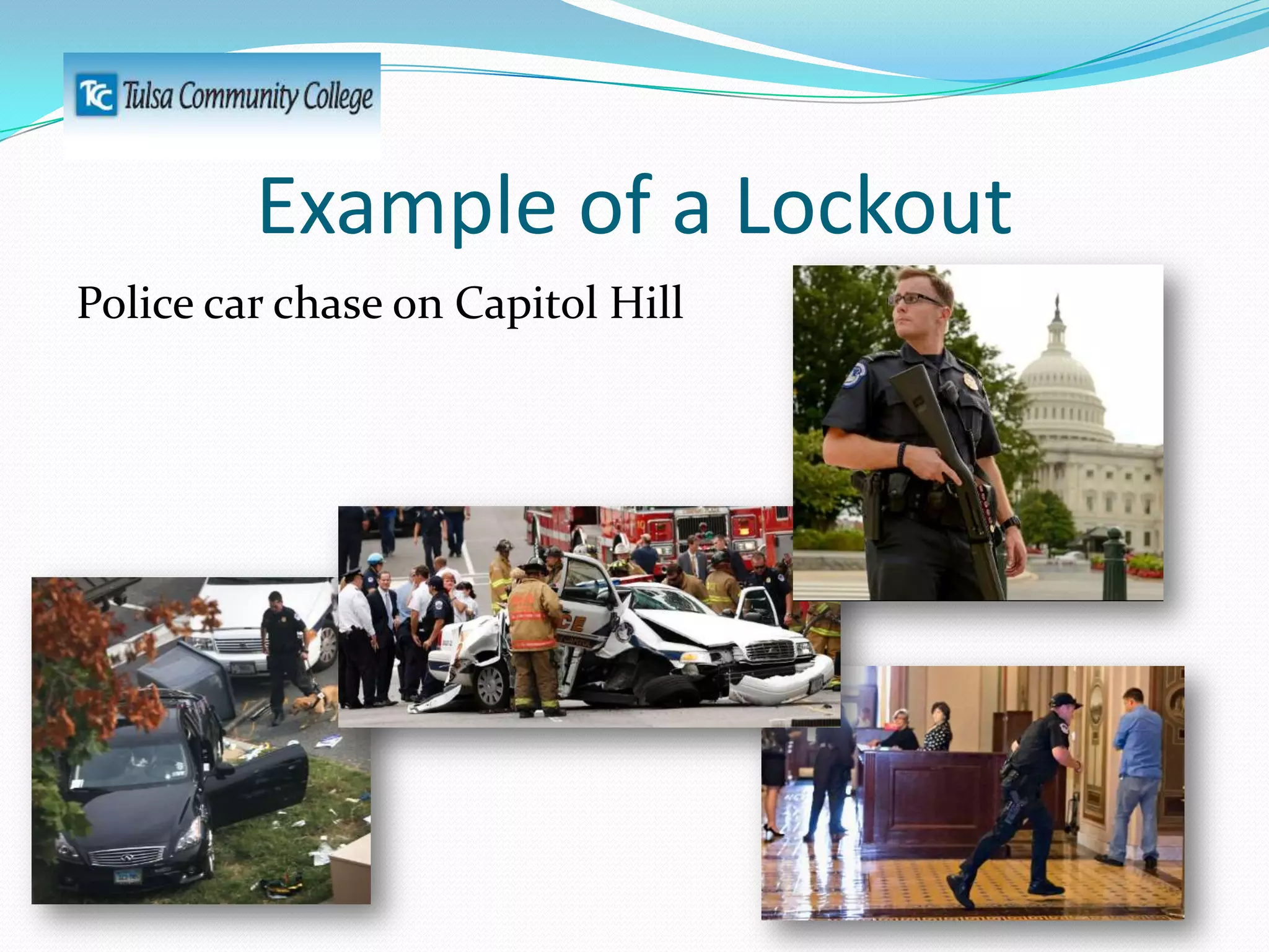 Example of a Lockout
Police car chase on Capitol Hill

 