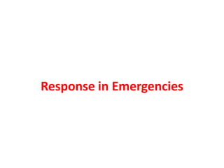 Response in Emergencies
 