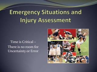 Emergency Situations and Injury Assessment Time is Critical – There is no room for Uncertainty or Error 
