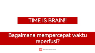TIMEISBRAIN!!
Bagaimanamempercepatwaktu
repe usi?
 