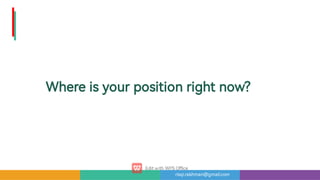 risqi.rakhman@gmail.com
Whereisyourpositionrightnow?
 