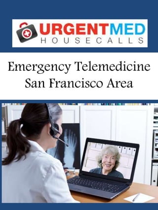 Emergency Telemedicine
San Francisco Area
 