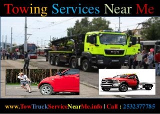 Towing Services Near Me
www.TowTruckServiceNearMe.info | Call : 2532377785
 