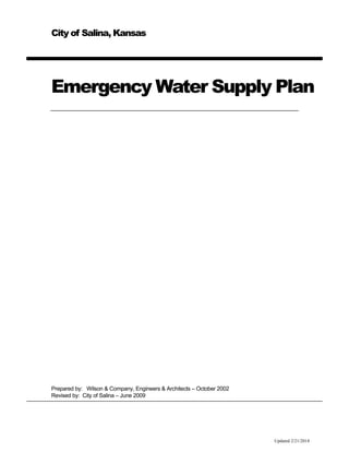 City of Salina, Kansas
Emergency Water Supply Plan
Prepared by: Wilson & Company, Engineers & Architects – October 2002
Revised by: City of Salina – June 2009
Updated 2/21/2014
 