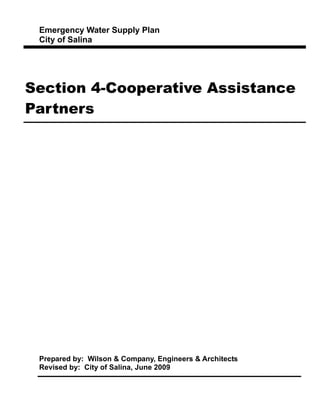 Emergency Water Supply Plan
City of Salina
Section 4-Cooperative Assistance
Partners
Prepared by: Wilson & Company, Engineers & Architects
Revised by: City of Salina, June 2009
 