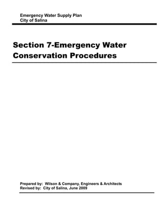 Emergency Water Supply Plan
City of Salina
Section 7-Emergency Water
Conservation Procedures
Prepared by: Wilson & Company, Engineers & Architects
Revised by: City of Salina, June 2009
 
