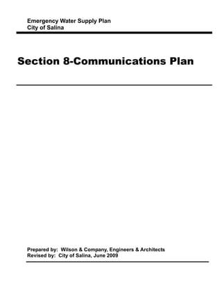 Emergency Water Supply Plan
City of Salina
Section 8-Communications Plan
Prepared by: Wilson & Company, Engineers & Architects
Revised by: City of Salina, June 2009
 