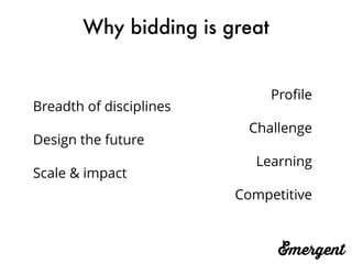Why bidding is great
Breadth of disciplines
Design the future
Scale & impact
Proﬁle
Challenge
Learning
Competitive
 