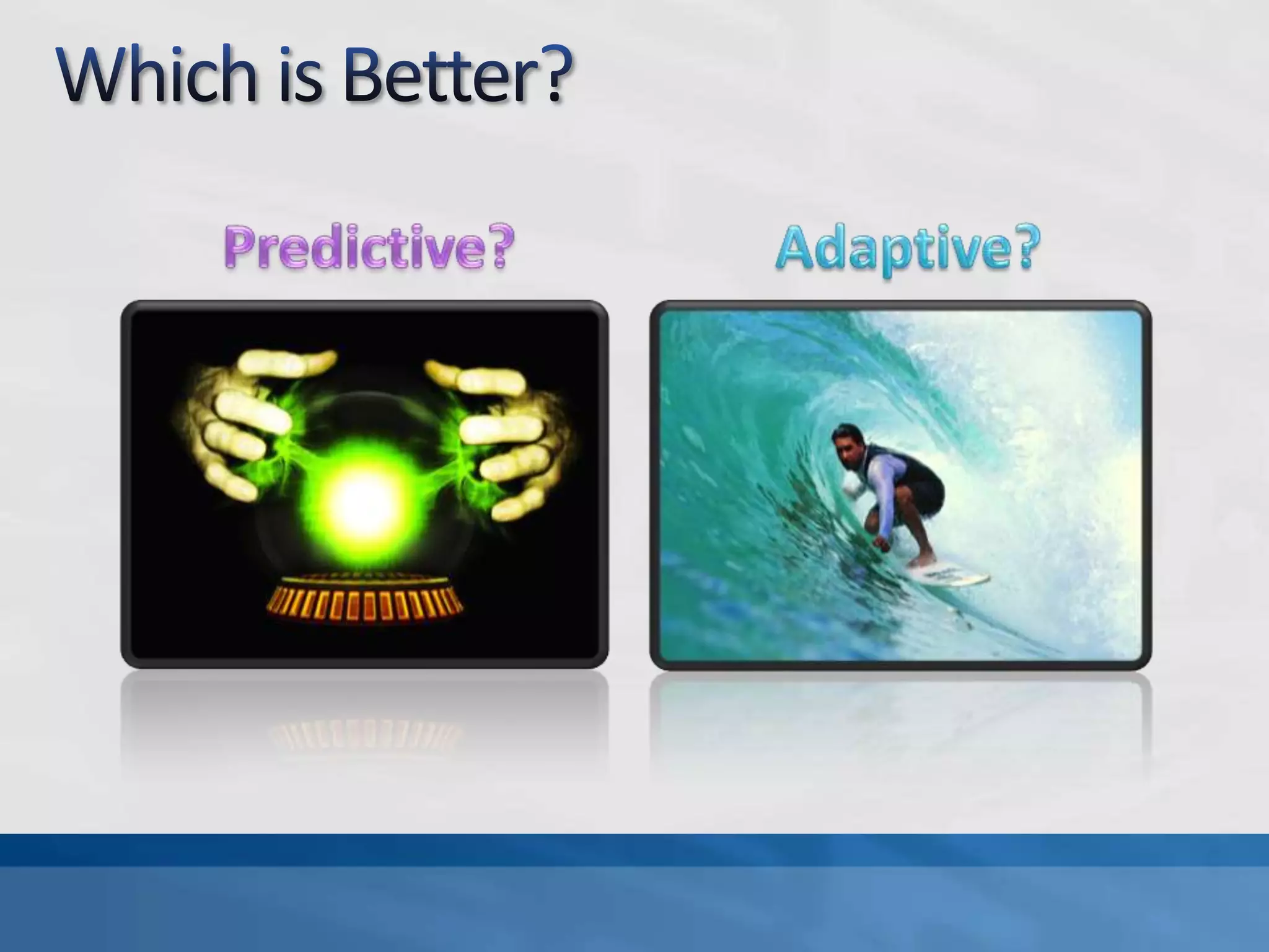 Which is Better?Predictive?Adaptive?