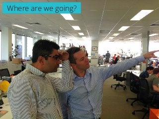28
Where are we going?
 
