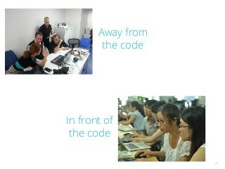 45
In front of
the code
Away from
the code
 