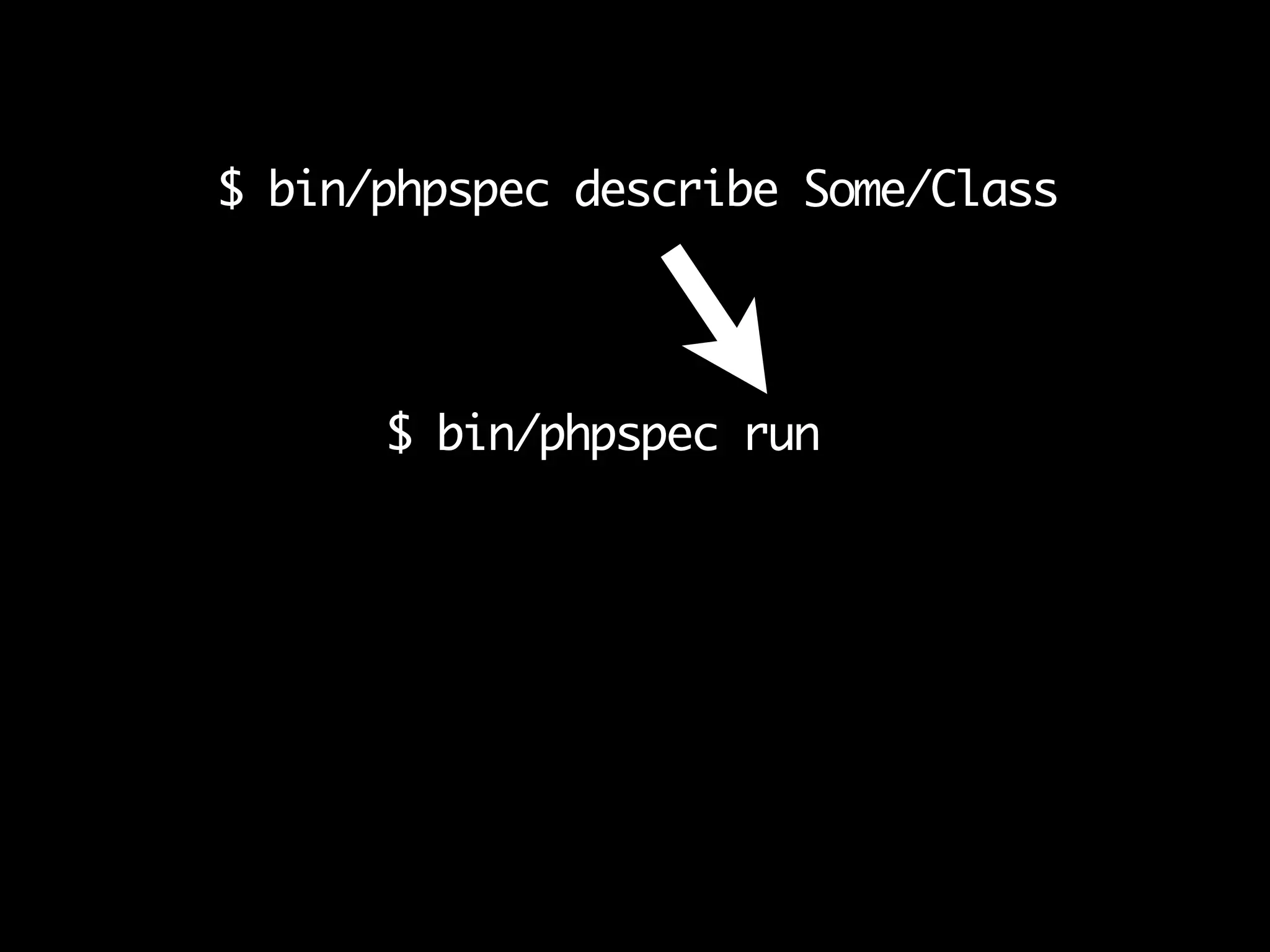 $ bin/phpspec describe Some/Class
$ bin/phpspec run
$ bin/phpspec describe Some/Class
$ bin/phpspec run
 