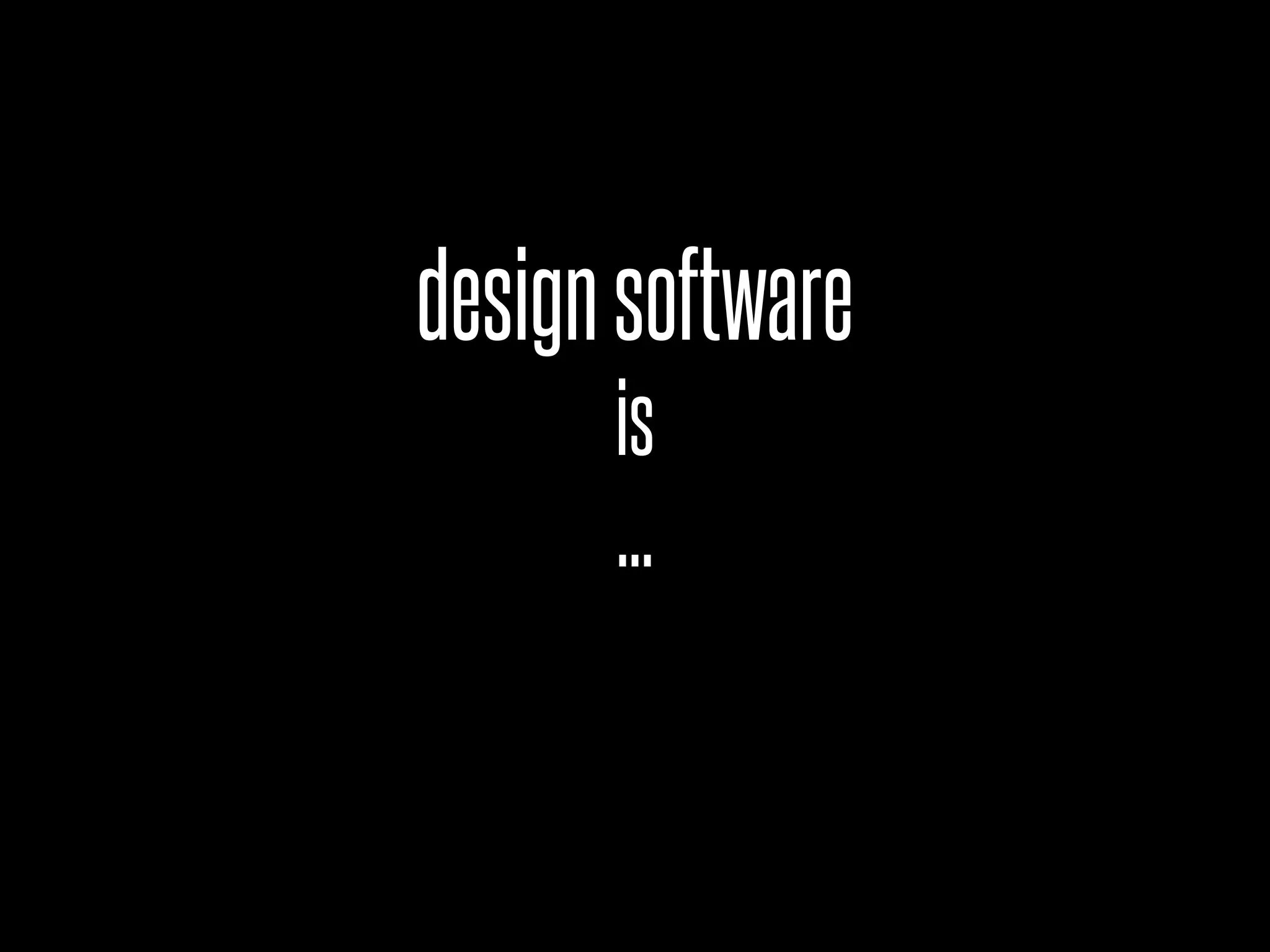 designsoftware
is
...
 