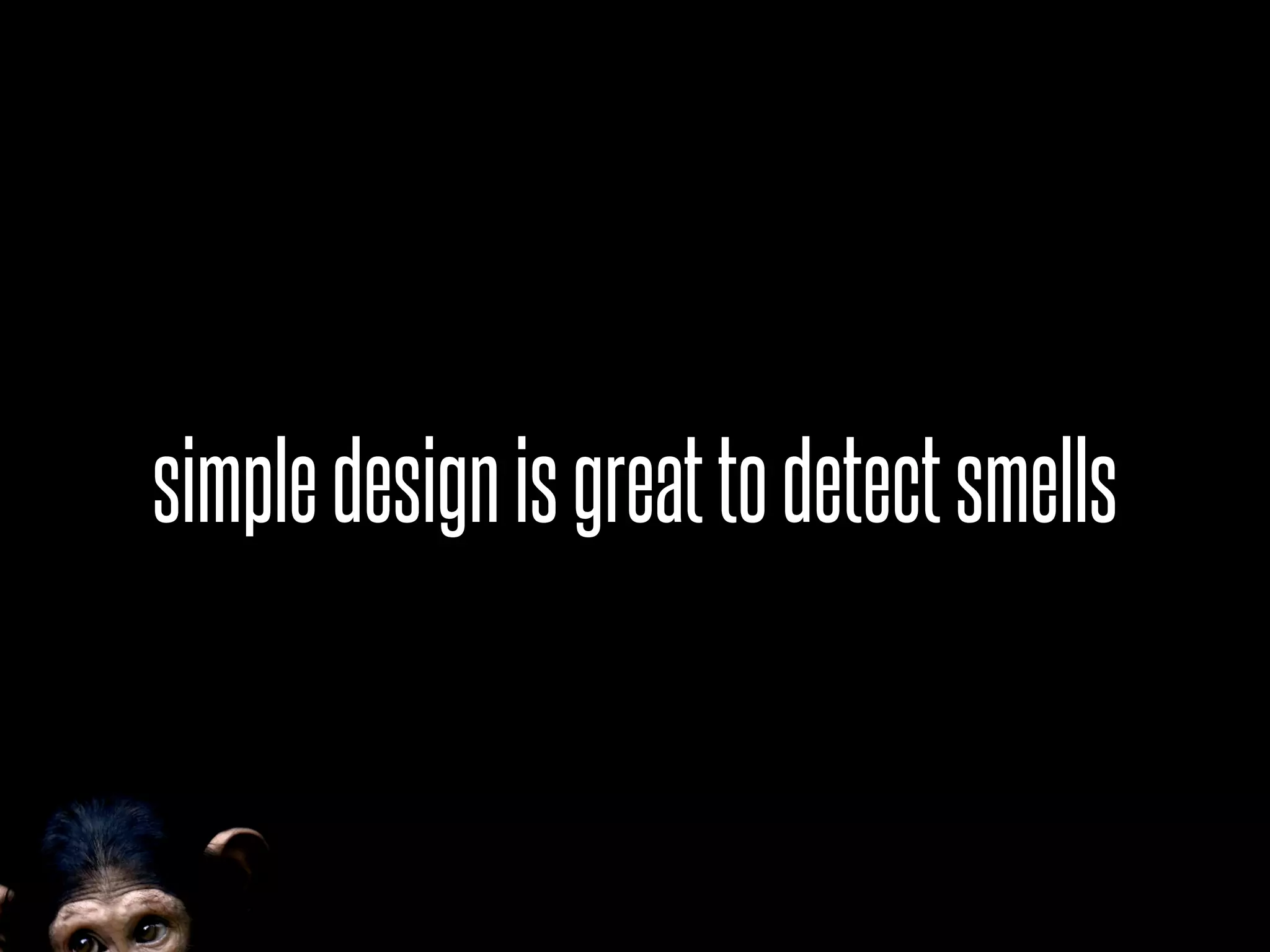 simpledesignisgreattodetectsmells
 