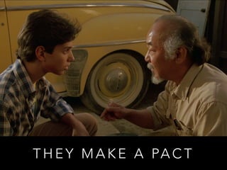 THEY MAKE A PACT 
 