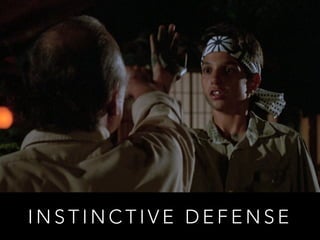 INSTINCTIVE DEFENSE 
 