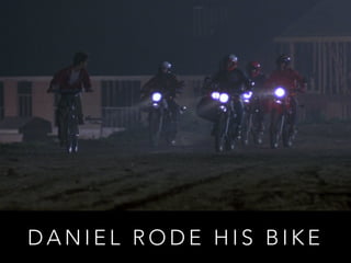 DANIEL RODE HIS BIKE 
 