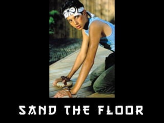 SAND THE FLOOR 
 
