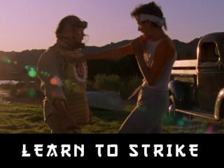 LEARN TO STRIKE 
 