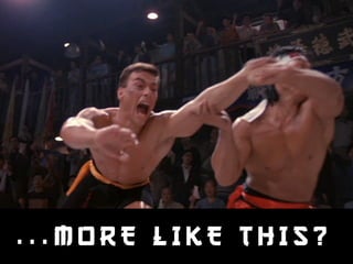 . . . M O R E L I K E T H I S ? 
 