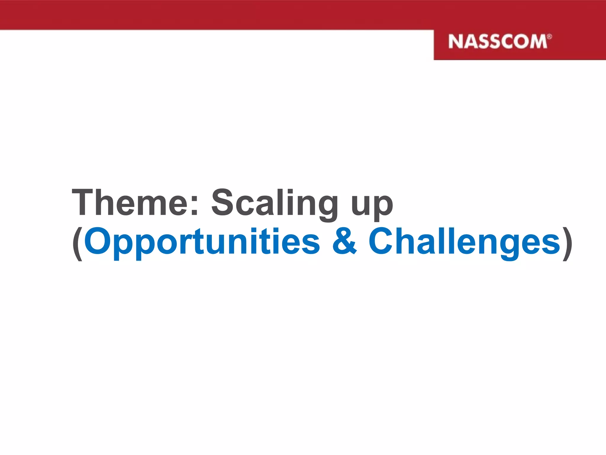 Theme: Scaling up ( Opportunities & Challenges ) 